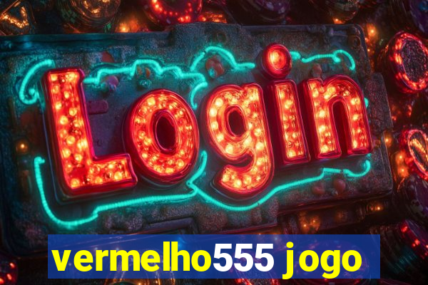 vermelho555 jogo